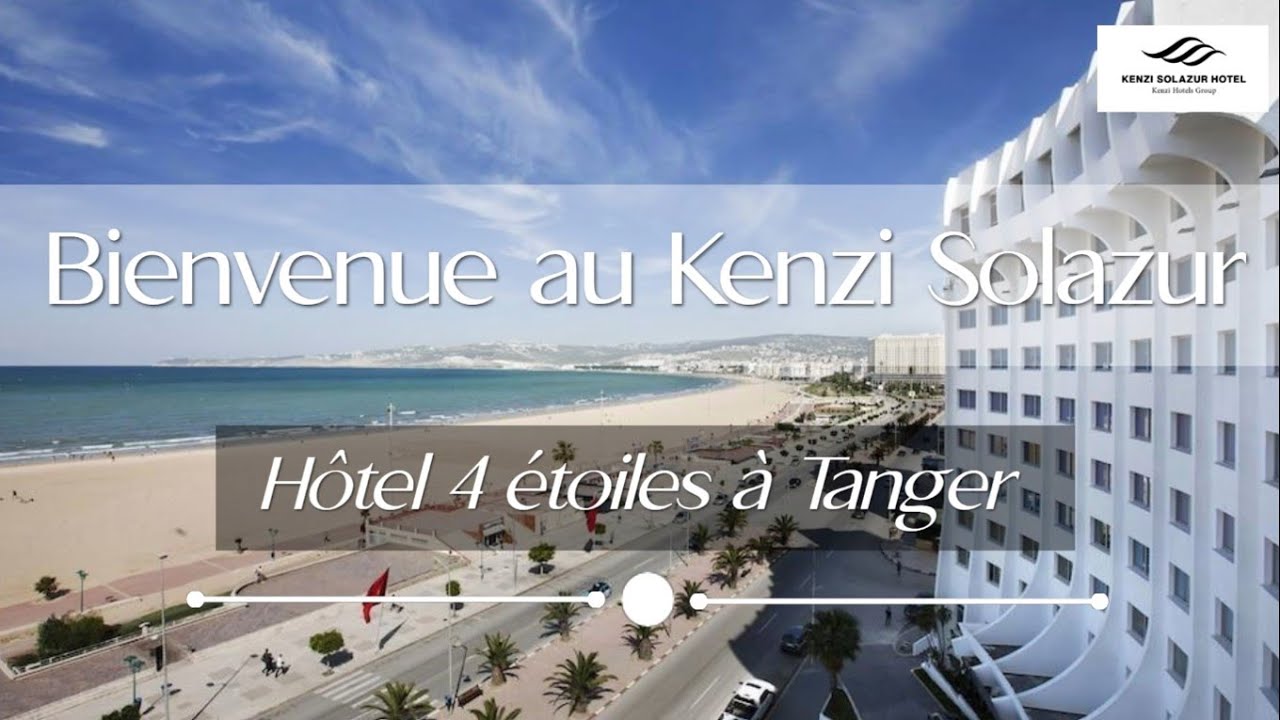 Kenzi Solazur H&ocirc;tel | H&ocirc;tel 4 &Eacute;toiles | Tanger