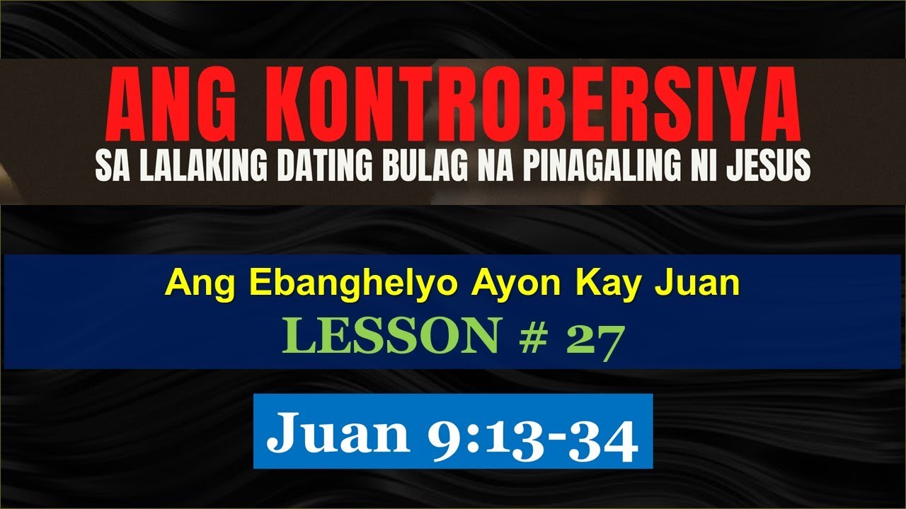 Ang Kontrobersiya sa Lalakeng Ipinanganak na Bulag na Pinagaling ni Jesus - Juan 9:13-34