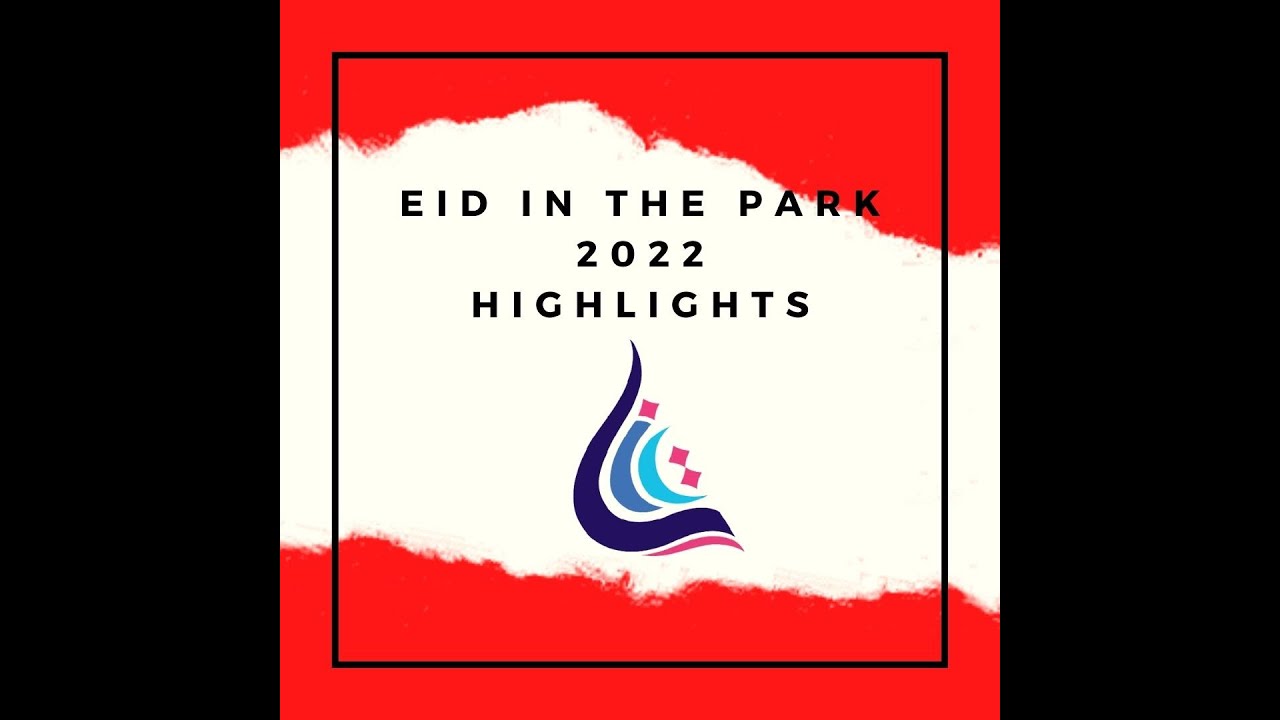 Highlights of Eid in the Park 2022