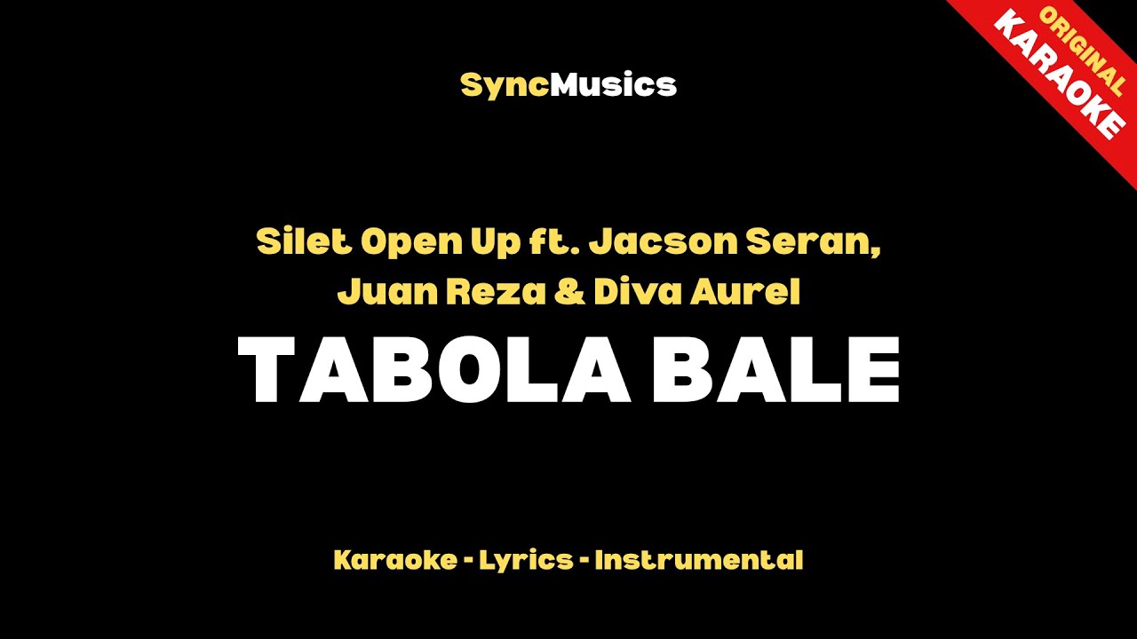 Silet Open Up ft. Jacson Seran, Juan Reza & Diva Aurel - TABOLA BALE | Karaoke - Lirik - Instrumenta