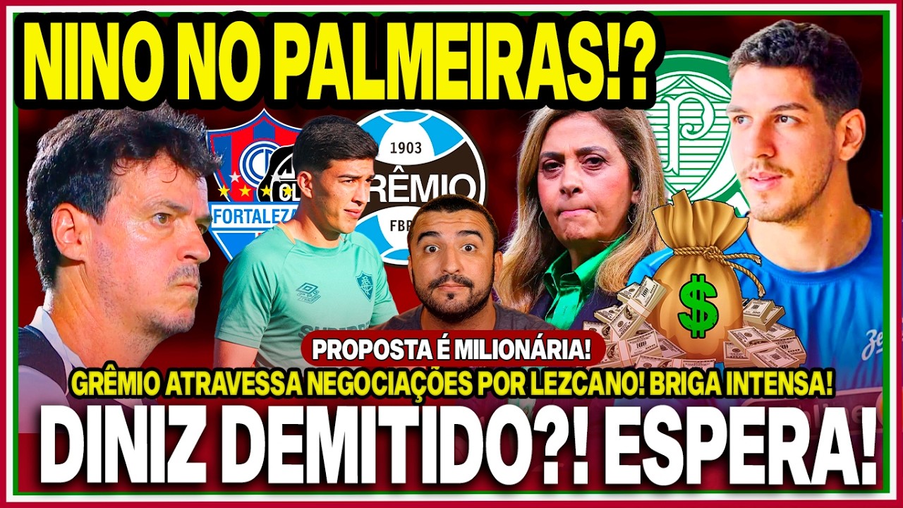 😱MUITA GRANA! LEILA CASA 90 MILHÕES PELO NINO!?🚨ACORDA, DIRETORIA!😂DINIZ DEMITIDO?! GRÊMIO E LEZCANO