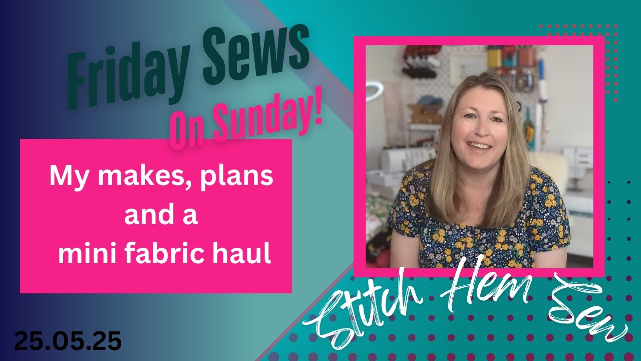 My MAKES, my PLANS and a mini FABRIC HAUL! #fridaysews