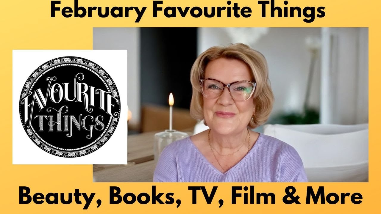 February Round Up of Favourite Things Plus Books, TV & Films