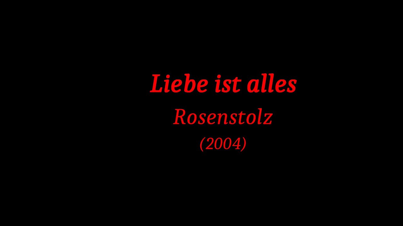 Rosenstolz - Liebe ist alles