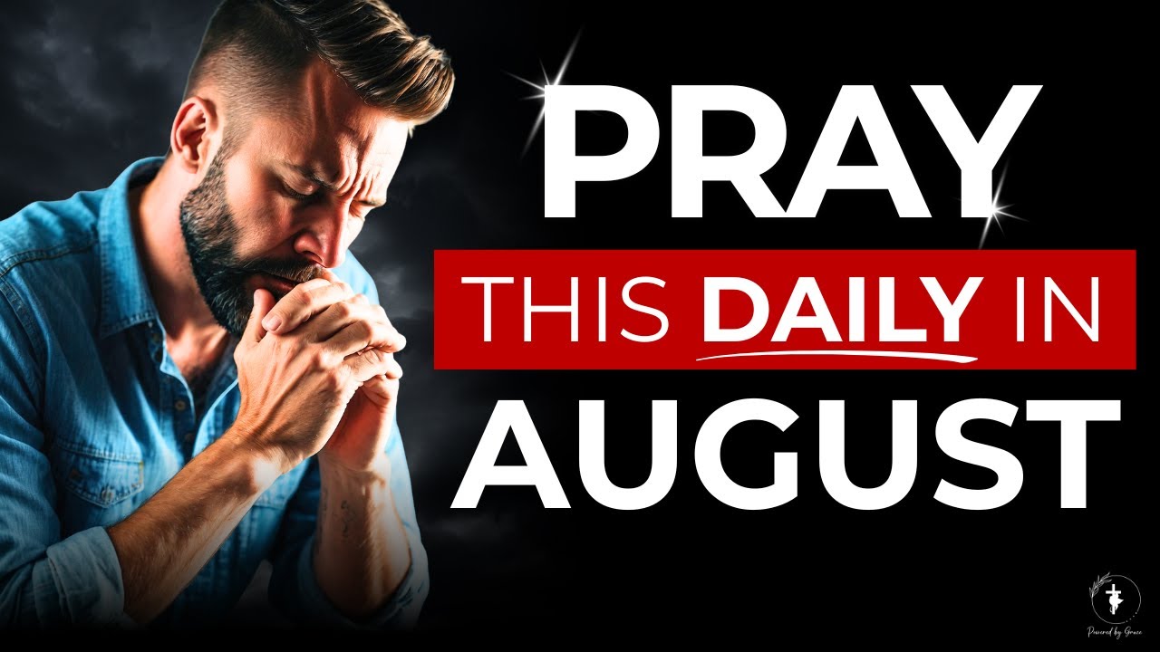 August Blessings | Your Powerful Morning Prayer To Start This August