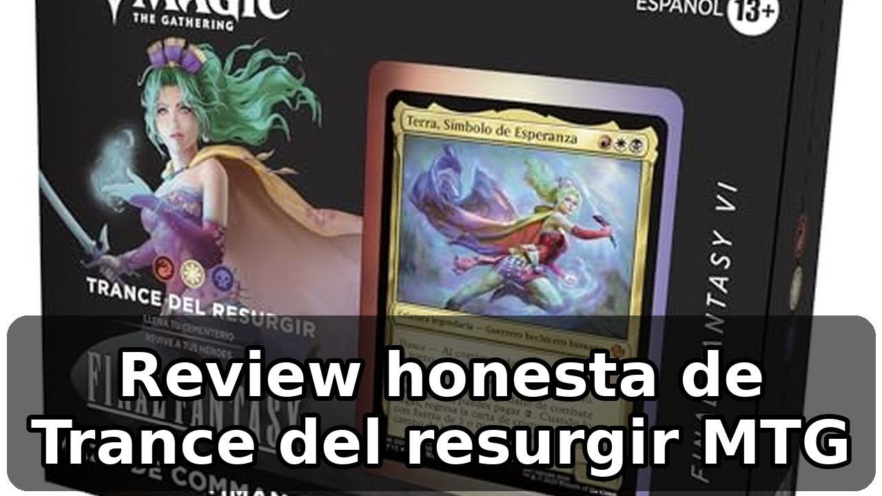 Review honesta de Magic: The Gathering Trance del resurgir, Commander Final Fantasy VI