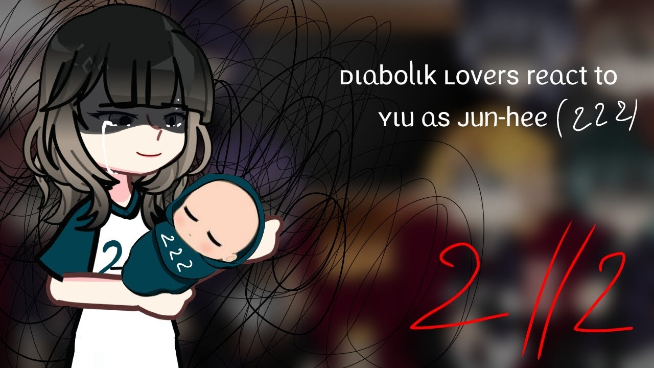 Diabolik Lovers react to Yui as Jun-Hee (player 222) 2/2