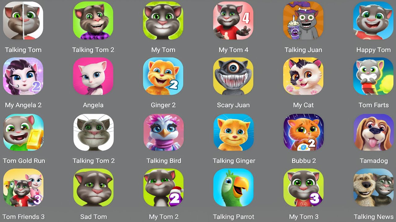 Talking Tom,My Tom 2,Talking Tom 2,My Tom,Talking Juan,My Angela,Tama Dog,Talking Ben,My Angela 2