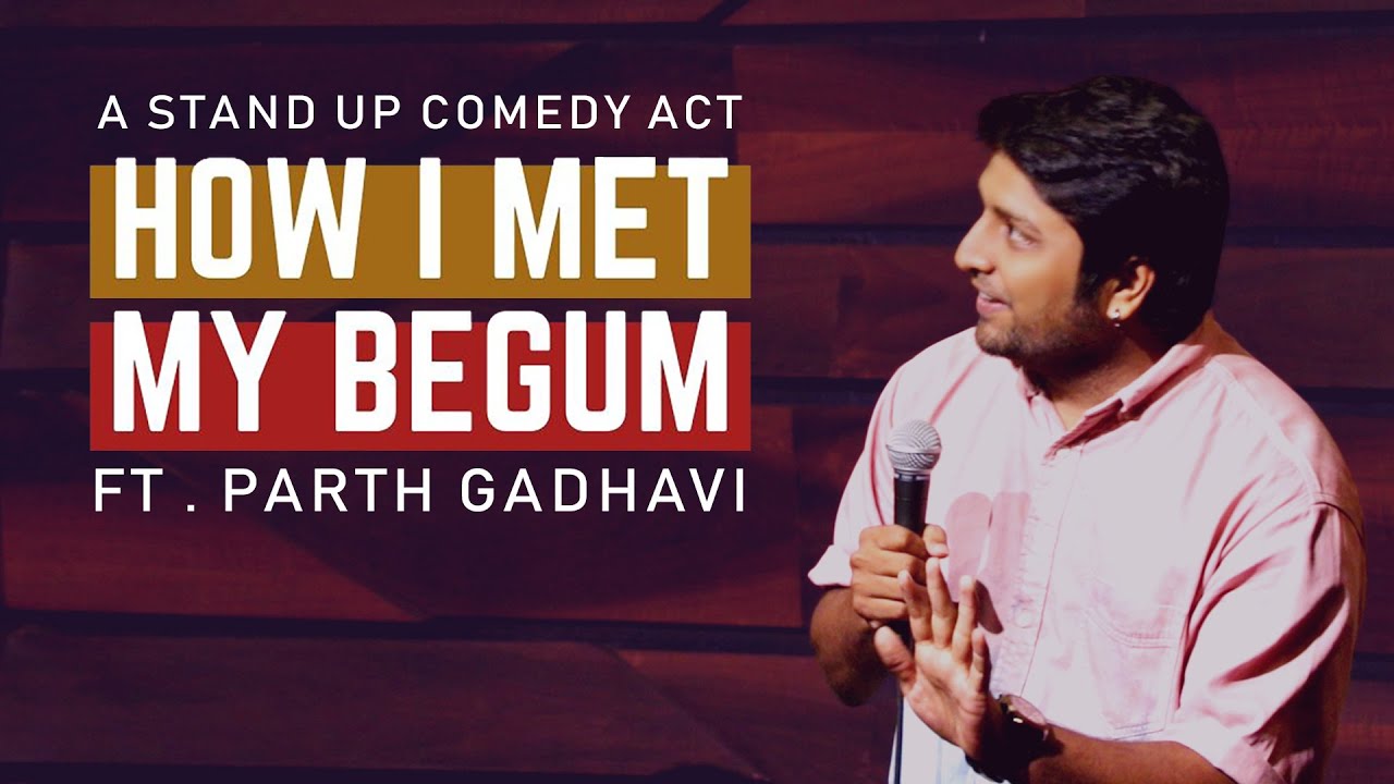 How I Met My Begum | Stand Up Comedy by Parth Gadhavi