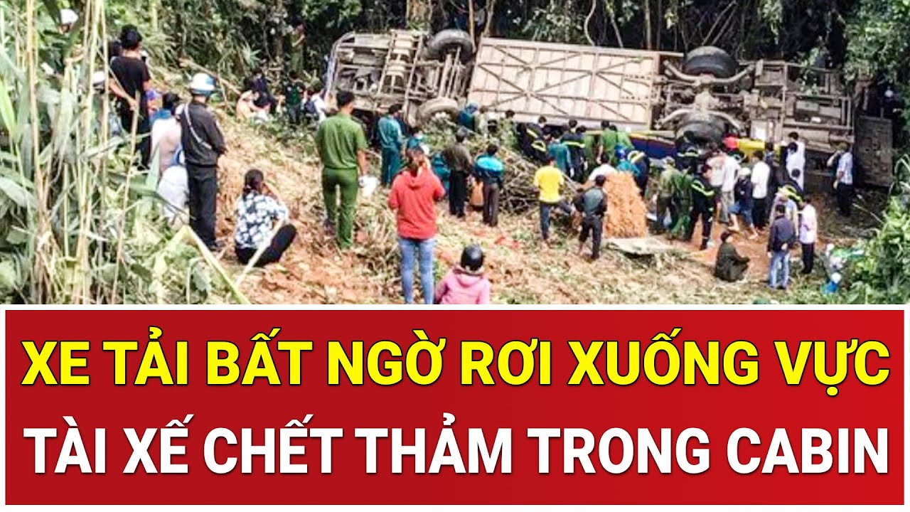 Thời sự nóng 4/2: Tai nạn kinh hoàng trên đèo Bảo Lộc: Xe tải rơi xuống vực sâu,tài xế chết tức tưởi