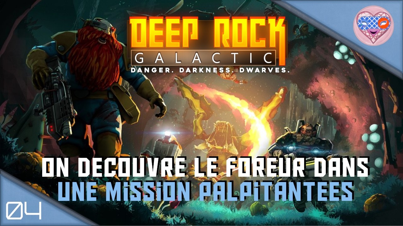 Ep°04.Deep Rock Galactic. On découvre le foreur dans une mission palpitante.