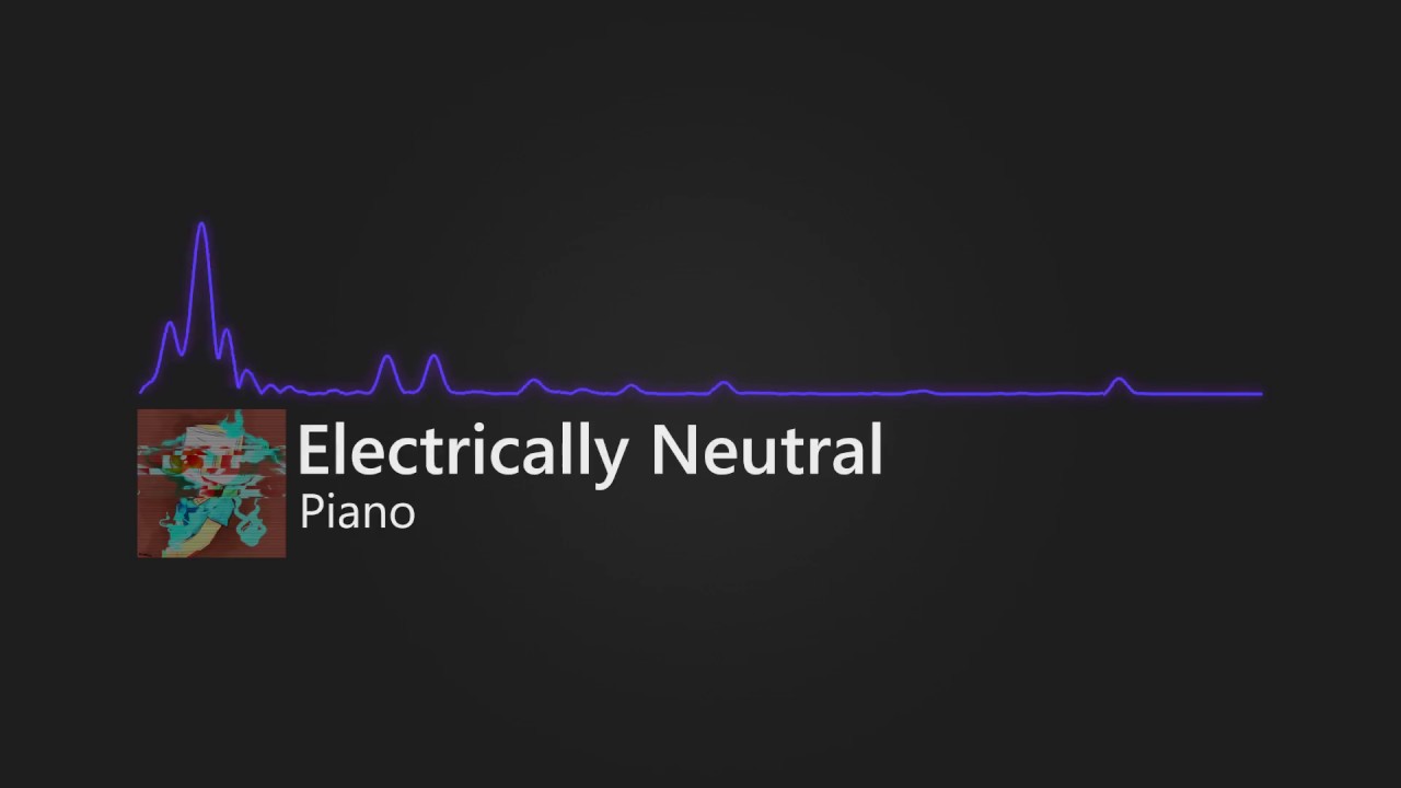 Electrically Neutral - Piano