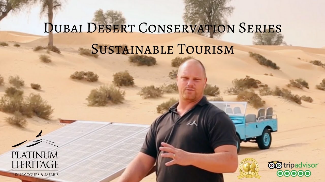 Dubai Desert Conservation Series - Sustainable Tourism in Dubai | Platinum Heritage 2017