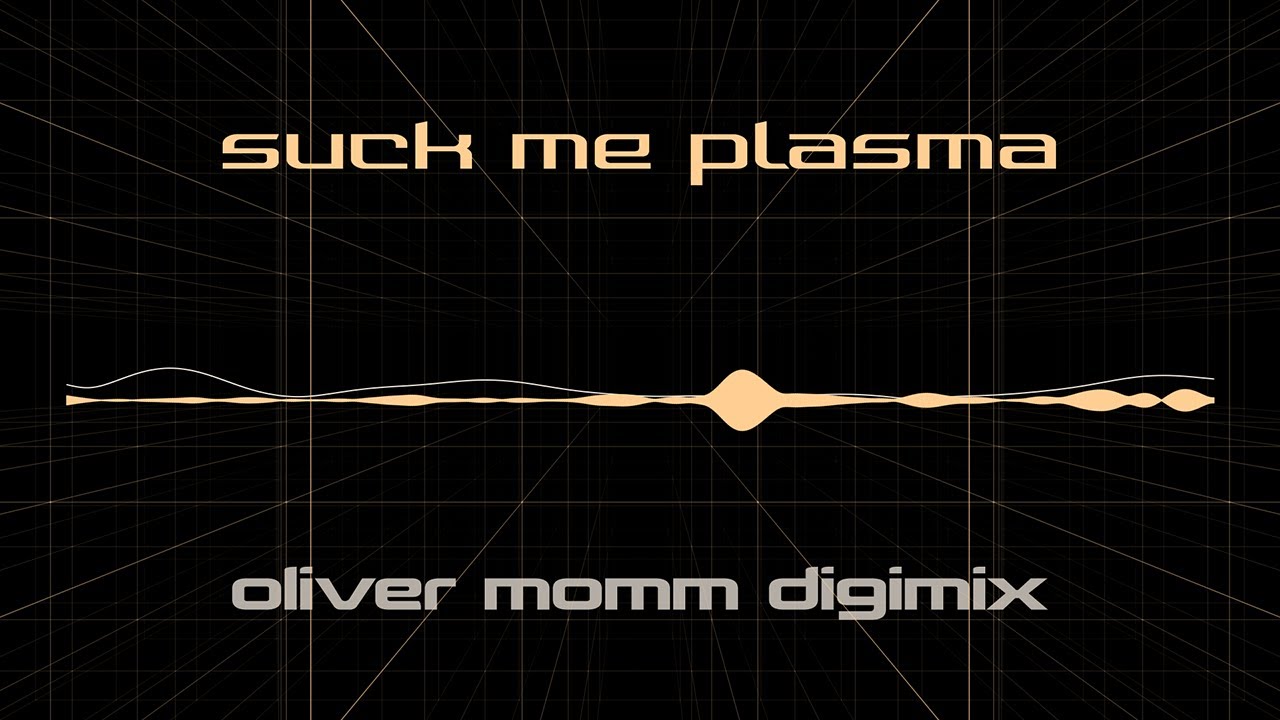 Suck Me Plasma - Oliver Momm Digimix