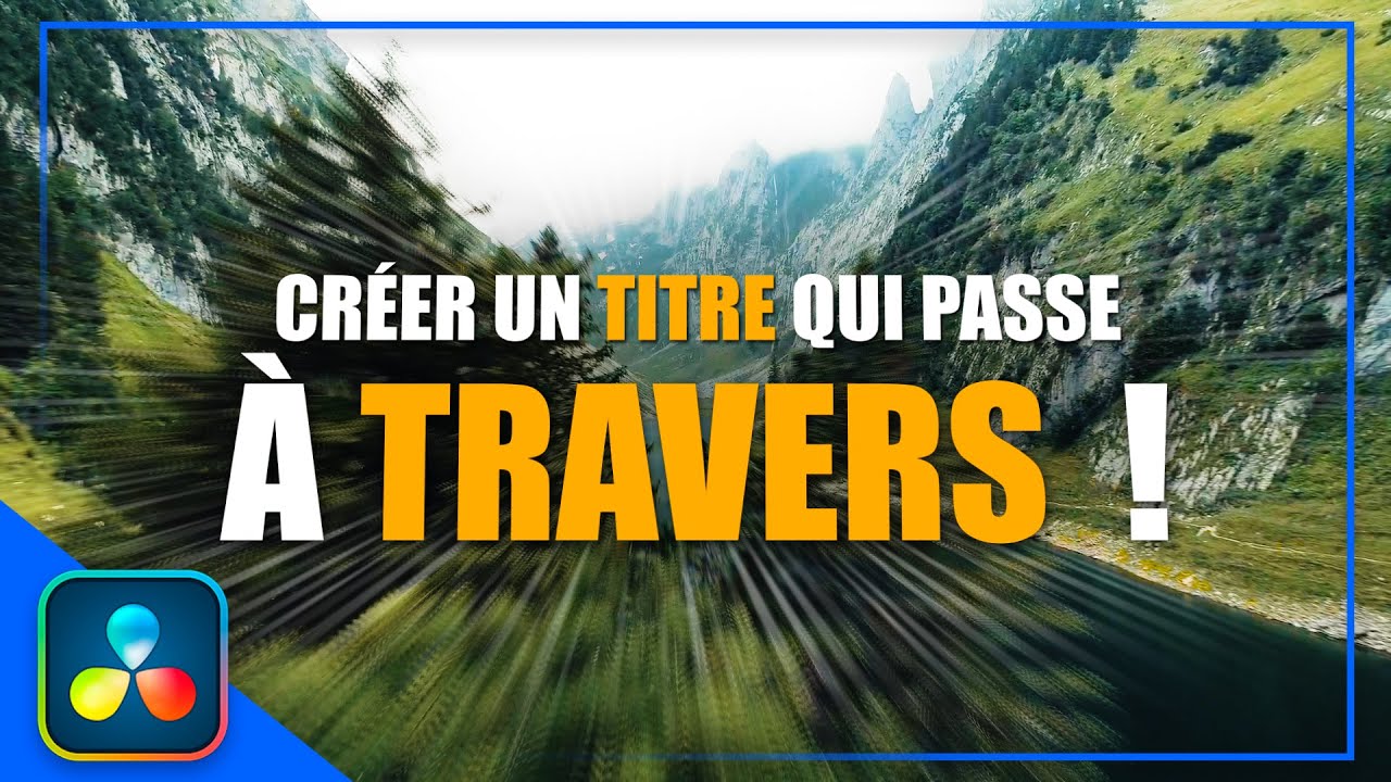 Créer un titre qui dépasse la caméra ! Tutoriel DaVinci Resolve