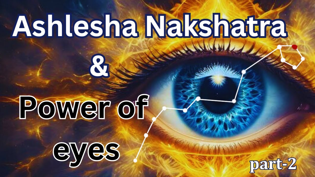 Ashlesha nakshatra and power of eyes