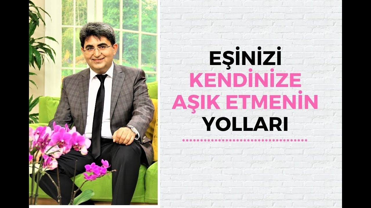 EŞİNİZİ KENDİNİZE AŞIK ETMENİN YOLLARI