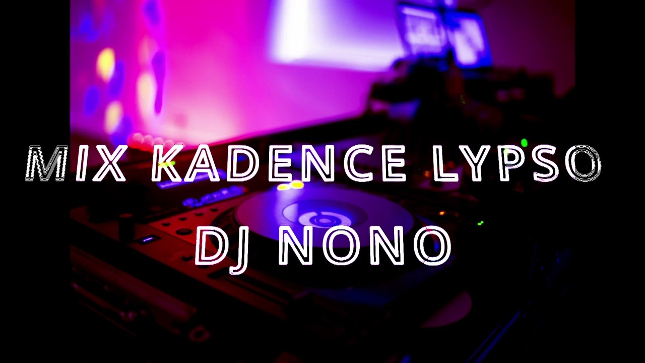 MIX KADENCE LYPSO DJ NONO !