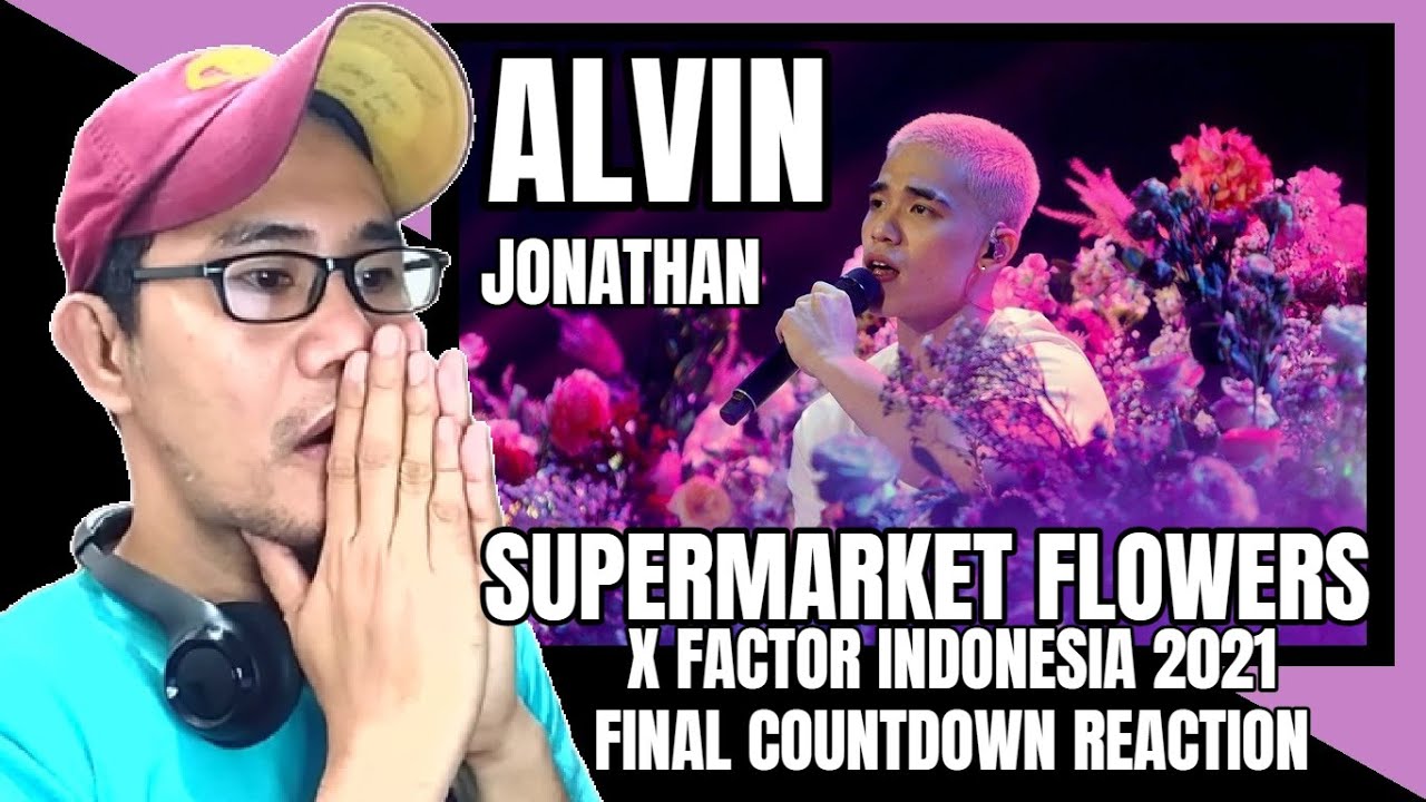ALVIN - SUPERMARKET FLOWERS (Ed Sheeran) - X FACTOR INDONESIA 2021 FINAL COUNTDOWN REACTION