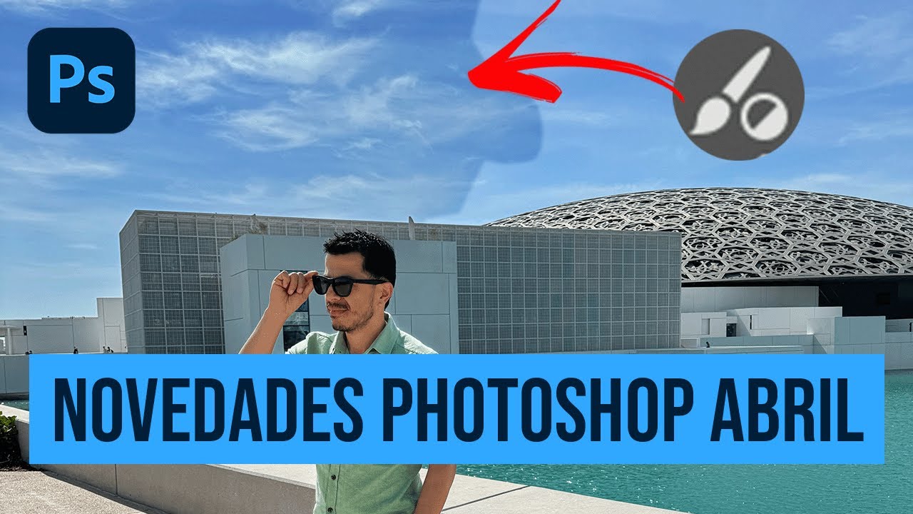 3 GENIALES novedades Photoshop abril 2024. ¡DESCÚBRELAS!