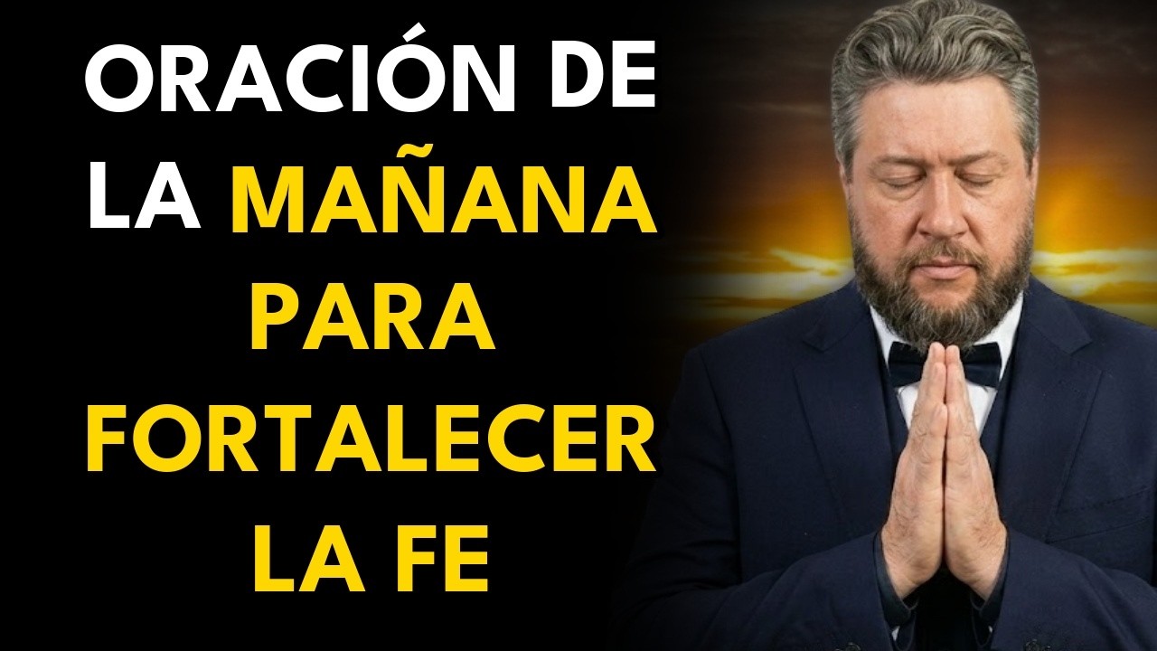 Oración milagrosa para superar los fracasos y tomar las riendas del día con fe - Charles Spurgeon