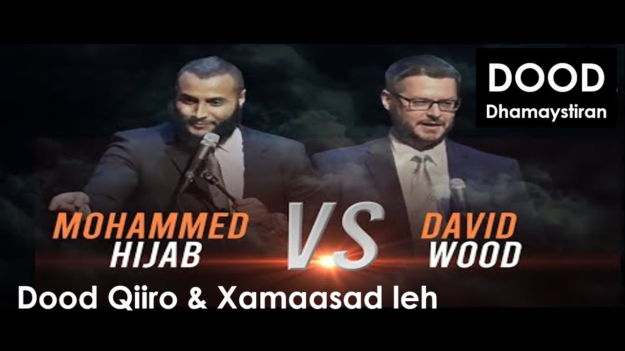 DOOD Tawxiid ka & 3da Ilaah | Mohamed Hijap Vs David wood | Tawheed & Trinity