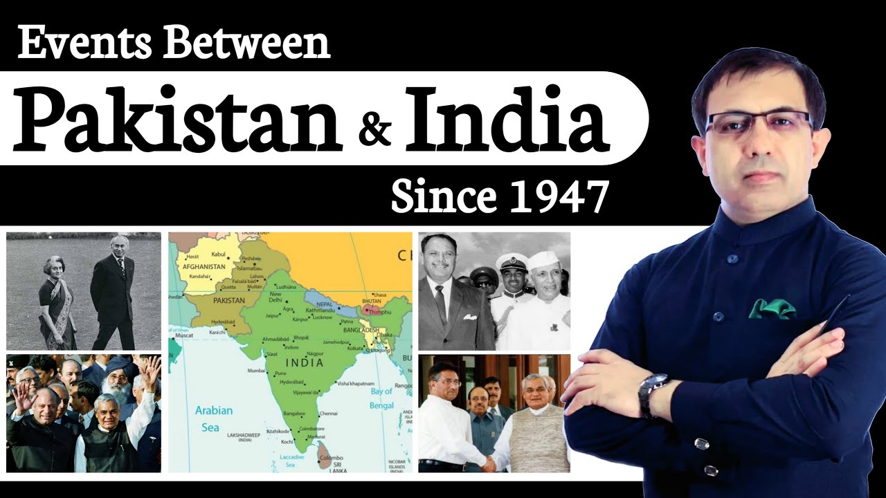 Events Between Pakistan and India Since 1947 | Pakistan and India Relations | by Muhammad Akram