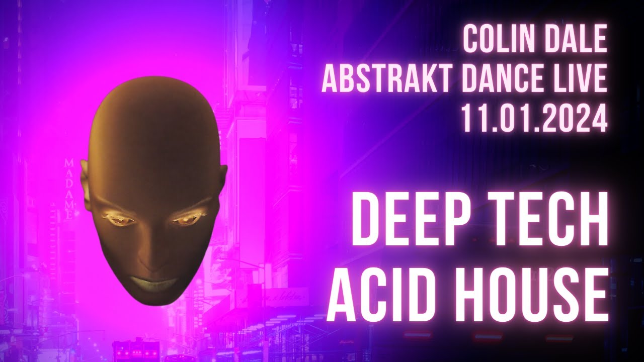 Colin Dale - Abstrakt Dance Live - 11.01.2024. 'Deep Tech', 'Acid House', 'Electro' Video FX Special