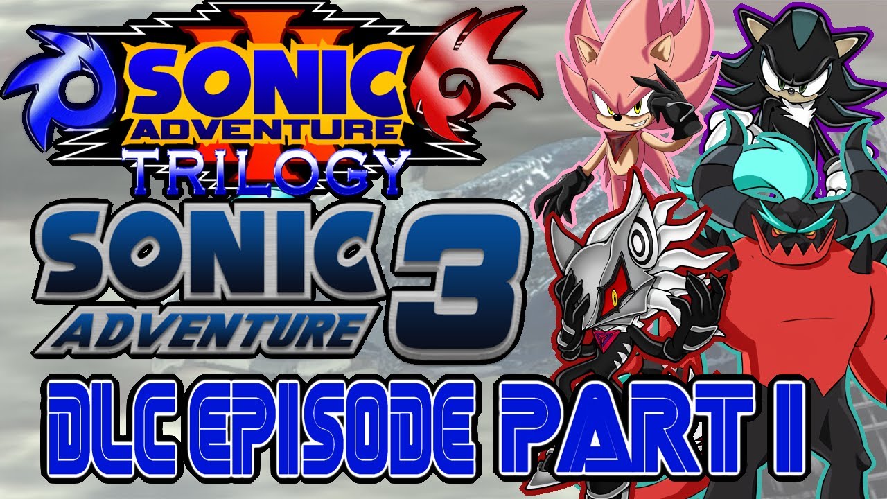 Sonic Adventure Trilogy: DLC Episode (Part I)