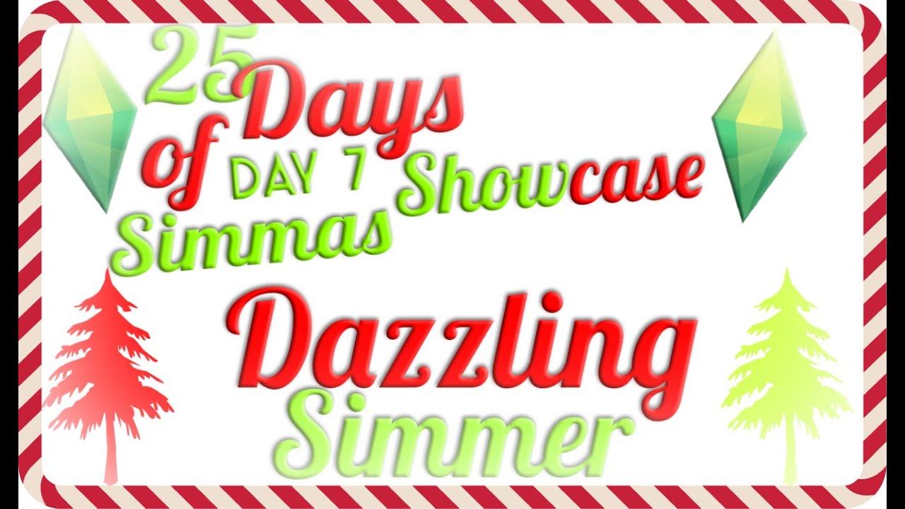 The Simmas Showcase - (Day 7) - DazzlingSimmer - (YouTuber)
