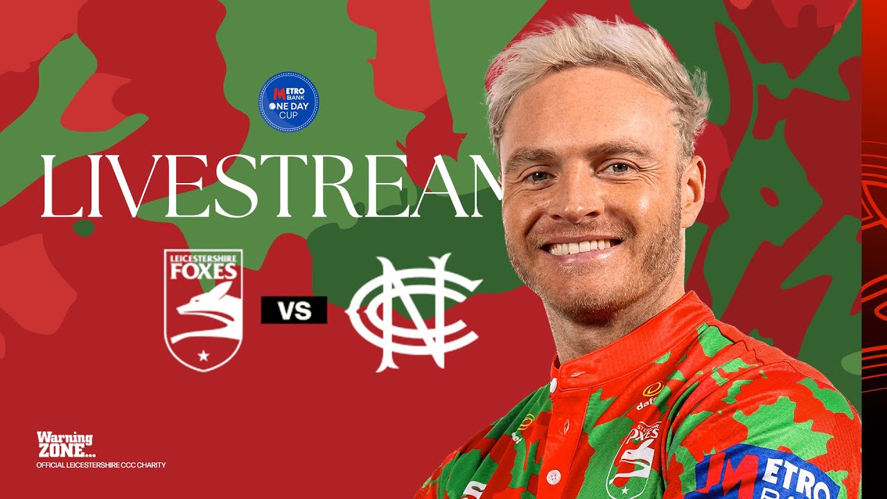 LIVE 🔴 | Leicestershire Foxes v Notts Outlaws - Metro Bank One Day Cup