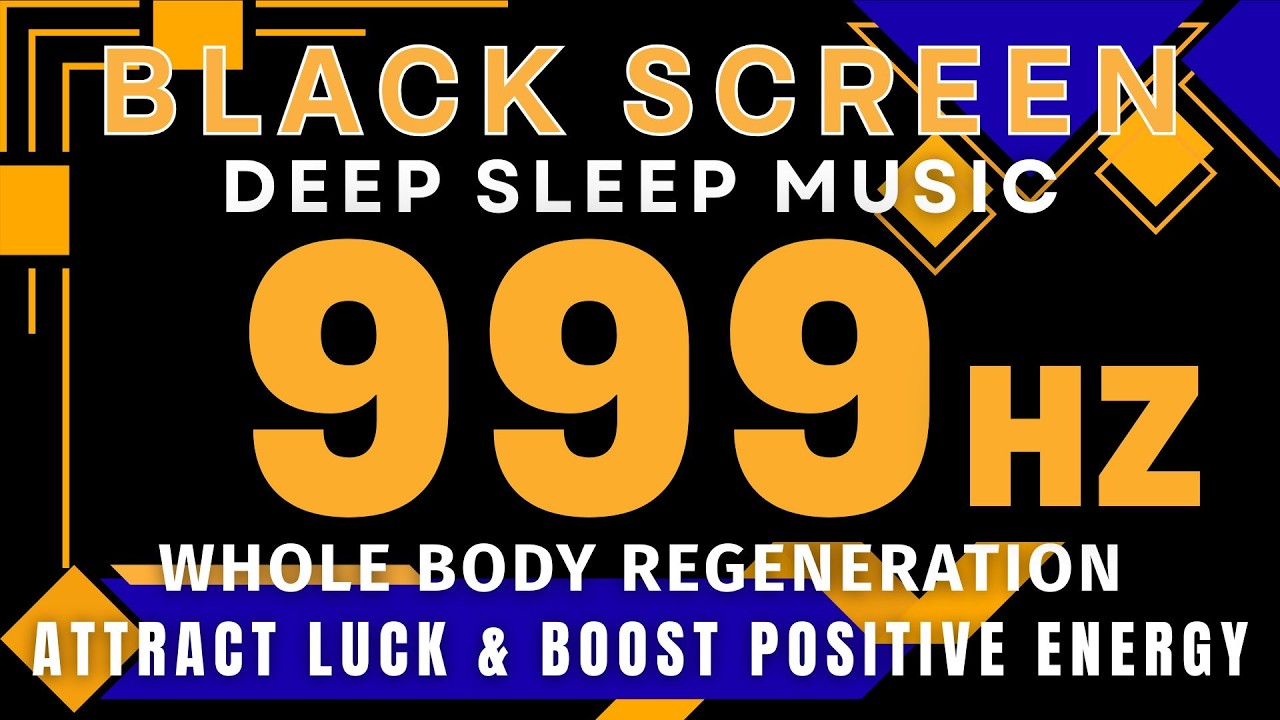 Healing Meditation Music 999Hz - Attract Luck & Boost Positive Energy | Whole Body Regeneration