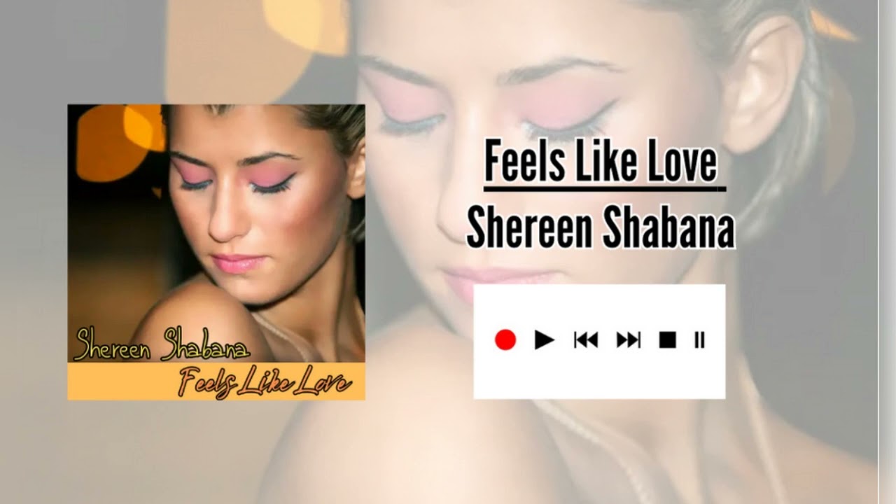 Shereen Shabana - Feels Like Love