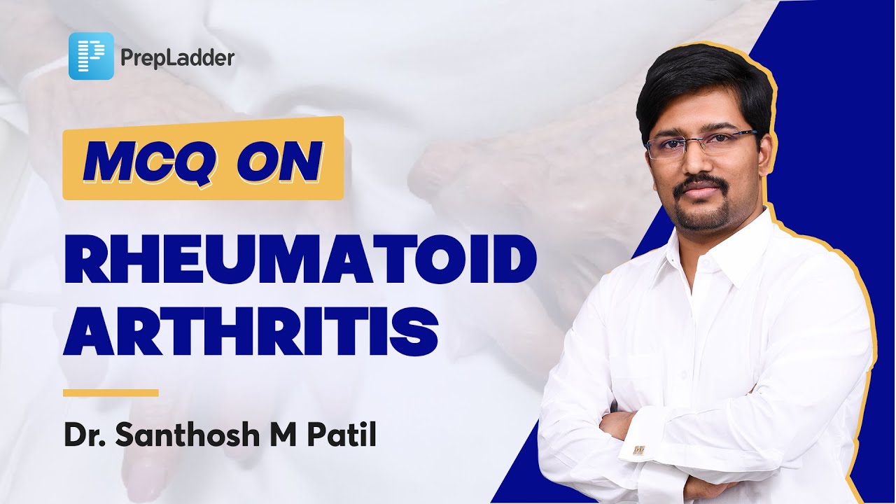 Многократный опрос по ревматоидному артриту от доктора Сантоша М. Патила | PrepLadder NEET SS