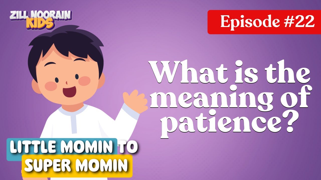 What does patience (Sabr) mean? | Little Mu&rsquo;min&rsquo;s 30 Daily Discoveries-EP 22 | Zillnoorain Kids