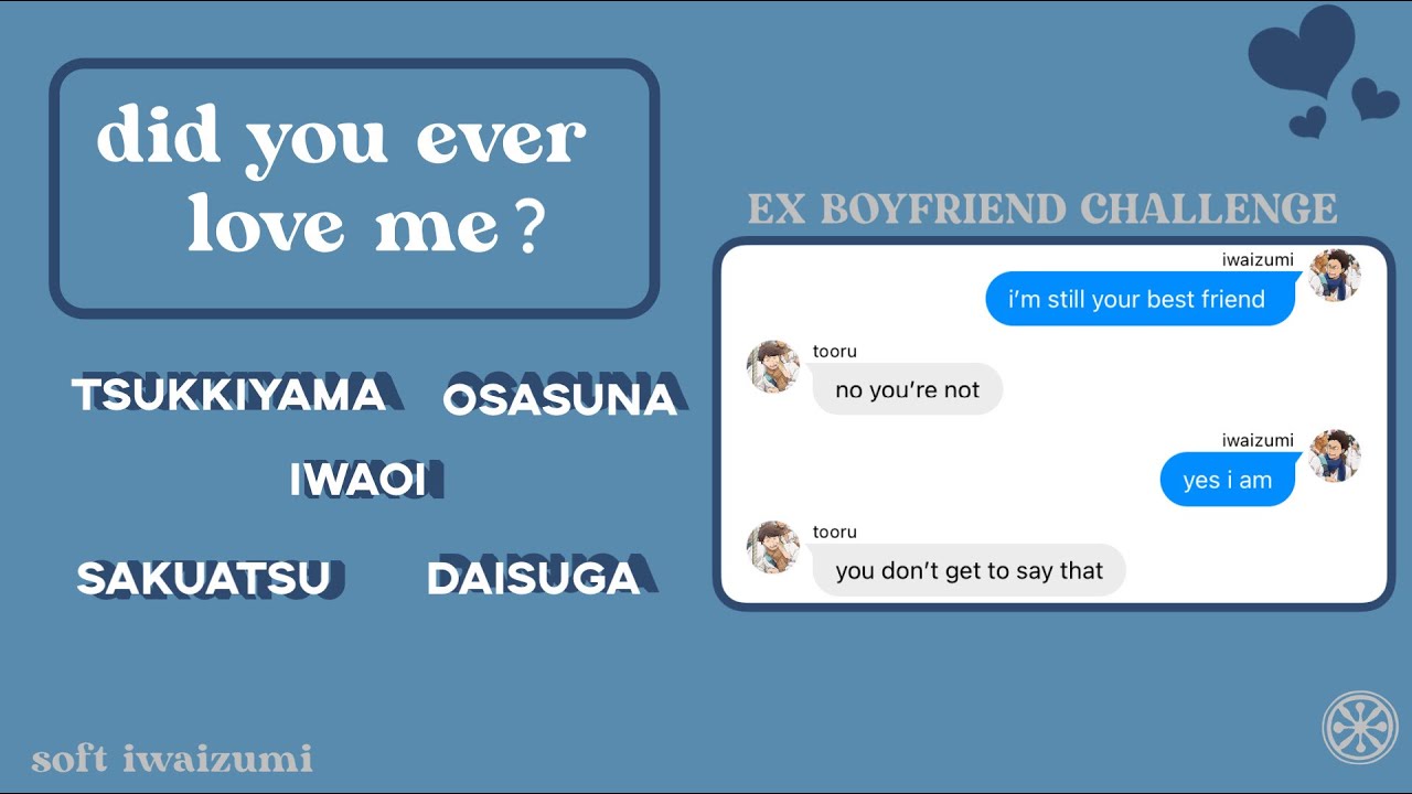 Haikyuu Texts • “did you ever love me?” • EX-boyfriend challenge