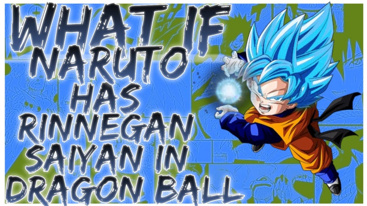 what if naruto has rinnegan saiyan in dragon ball