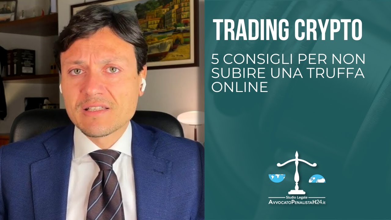 Trading Crypto: 5 consigli per non subire una truffa online. Come sapere se sono stato truffato
