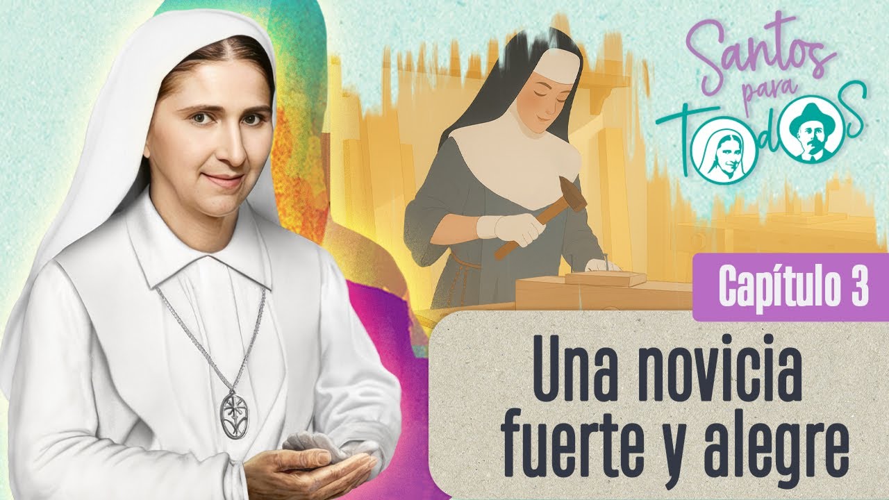 CAP 3: “Una novicia fuerte y alegre” - Camino a la Santidad de la Madre Carmen Rendiles