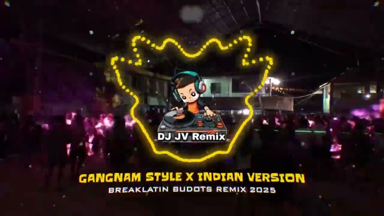 GANGNAM STYLE x INDIAN VERSION [Breaklatin Budots Remix 2025 ] 