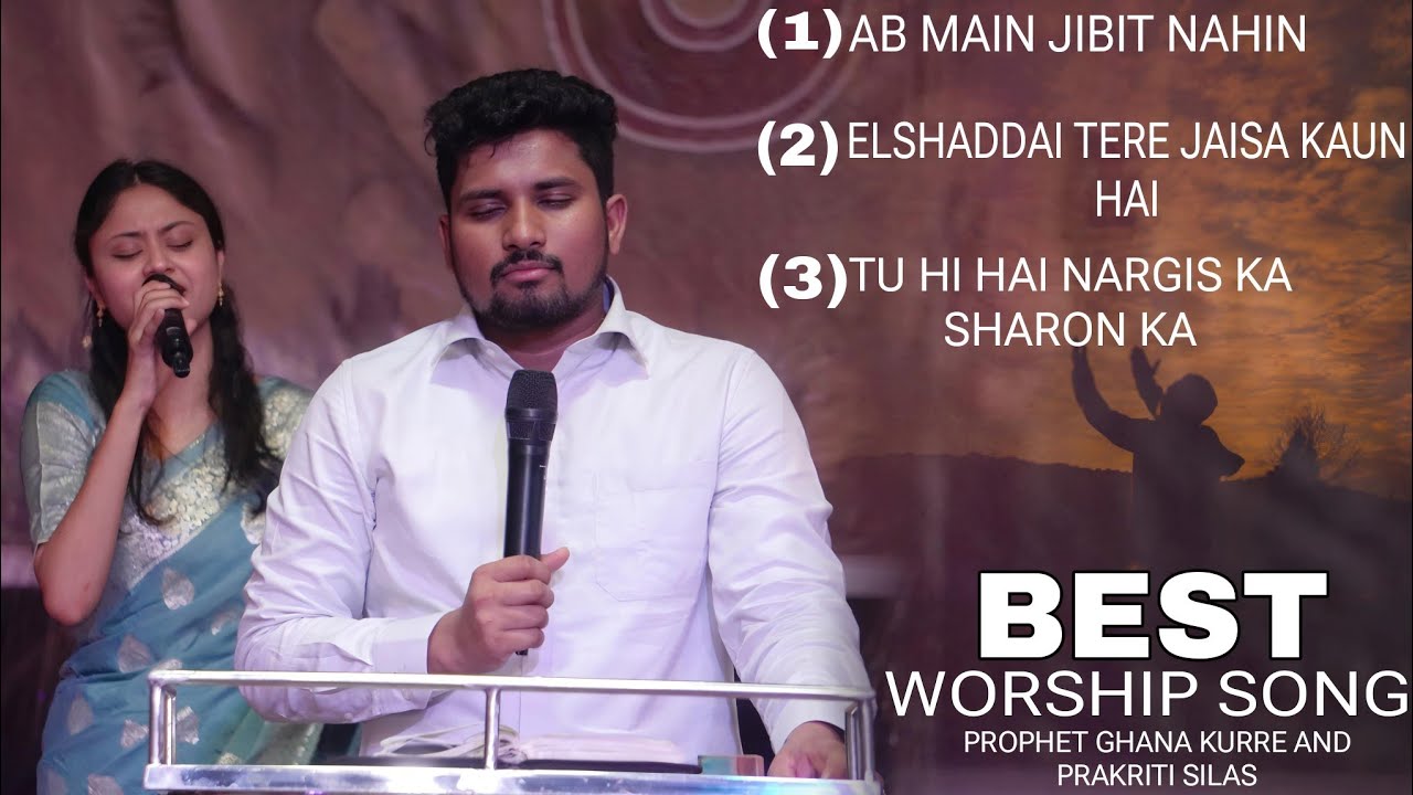 BEST WORSHIP SONG (BY PROPHET GHANA KURRE AND PRAKRITI SILAS) 