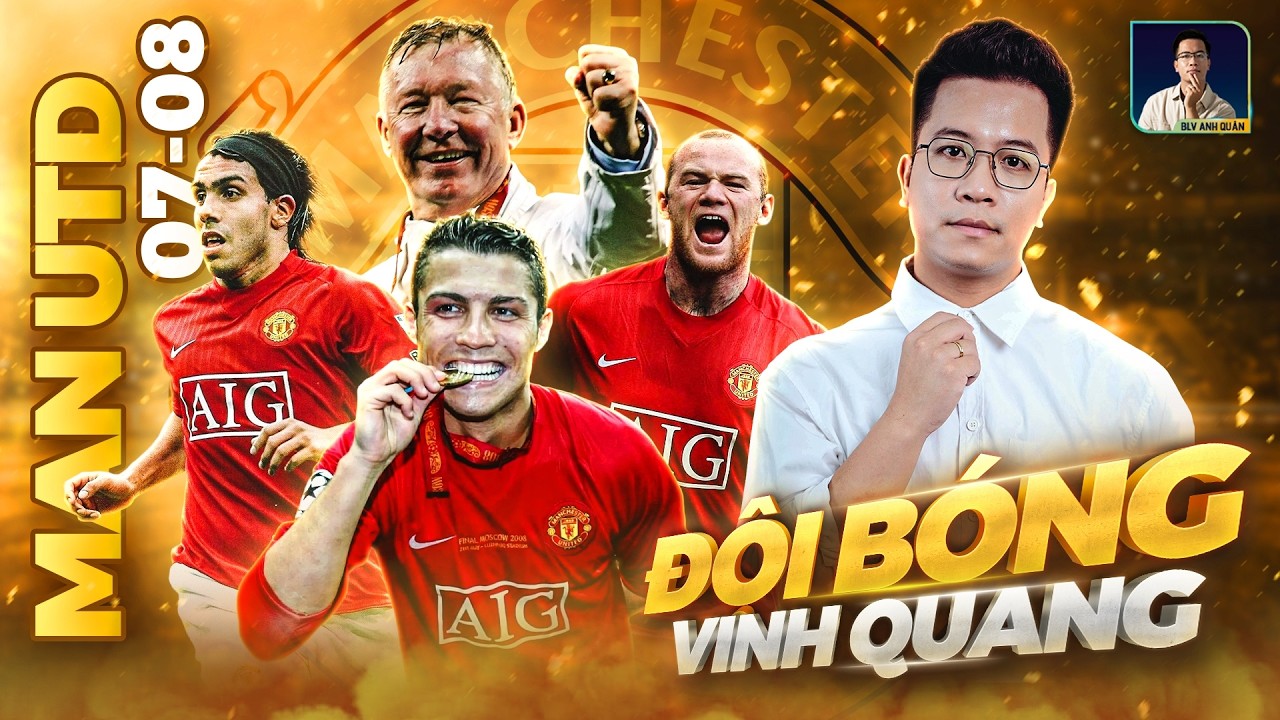 ĐỘI BÓNG VINH QUANG: MAN UTD 2008 VÀ VŨ ĐIỆU CỦA BẦY QUỶ