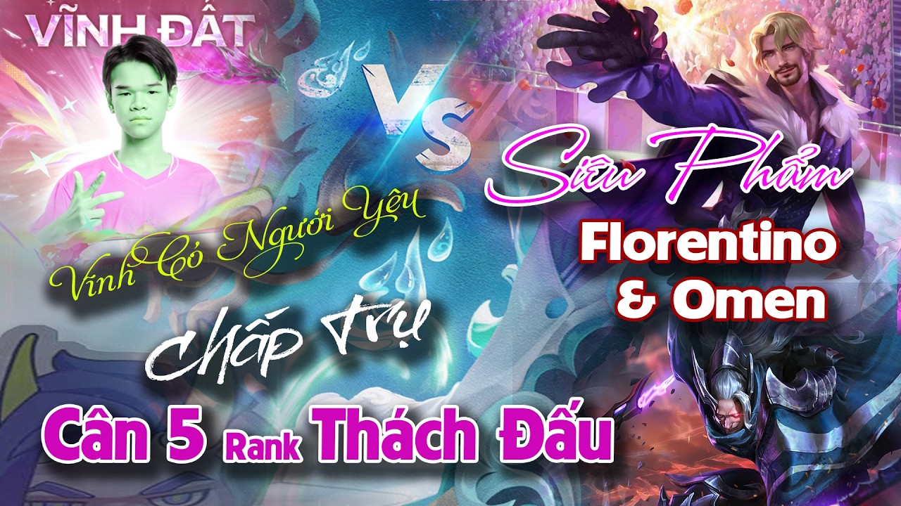 Màn Múa florentin & Omen Hủy Diệt Rank Thách Đấu Với Giáo Án Chấp Trụ Cân 5 Team Bạn Khóc Hu Hu