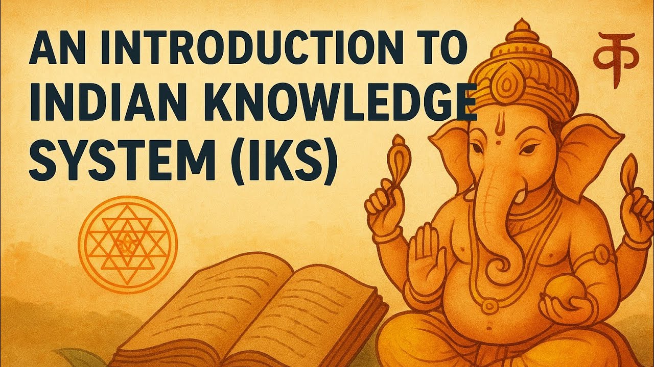 An Introduction to Indian Knowledge System (IKS)