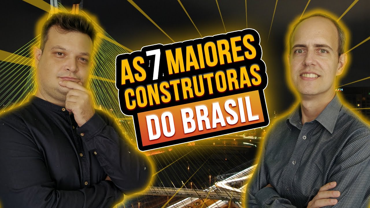 As 7 Maiores Construtoras do Brasil!