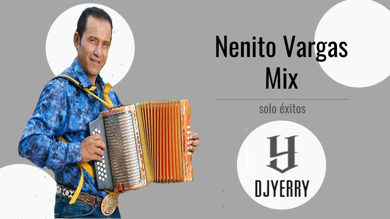 Nenito Vargas Mix 🥃 &Eacute;xitos| Nenito Cantando | 1 hora de Nenito| DjYerRy 2022