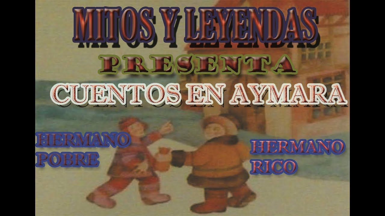 009.-El Hermano Pobre y El Hermano rico -- Cuentos En Aymara