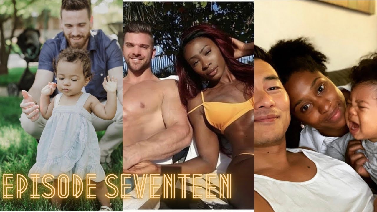 Interracial couples and families ( Episode Seventeen)