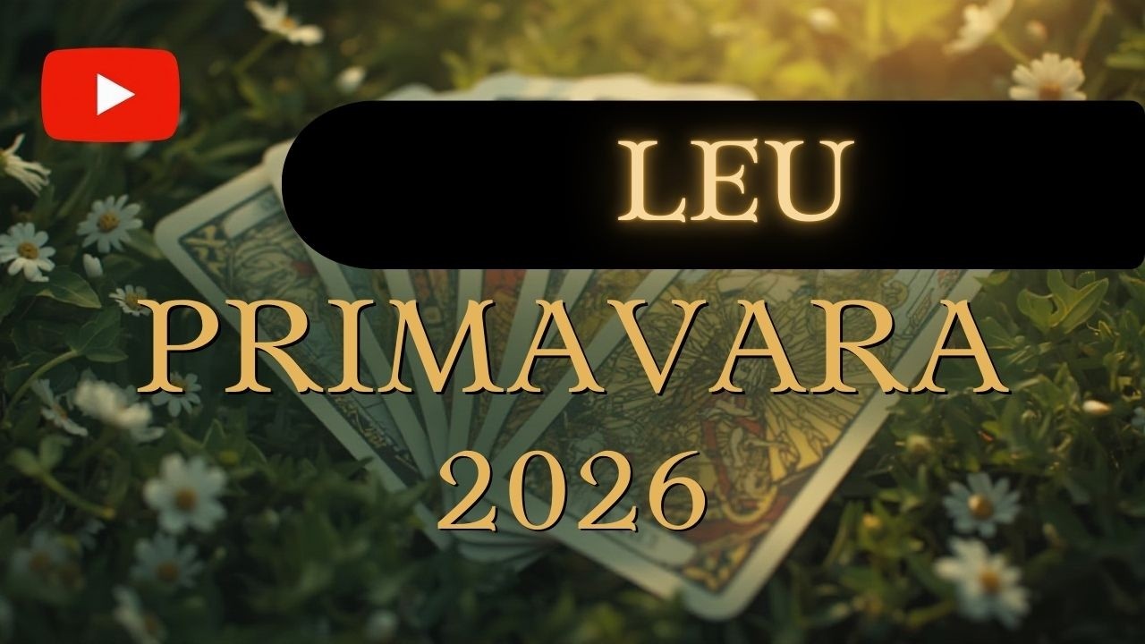 LEU ♌️ • Primăvara 2026 • Trecut Greu de Acceptat, Dar Noroc Financiar în Creștere