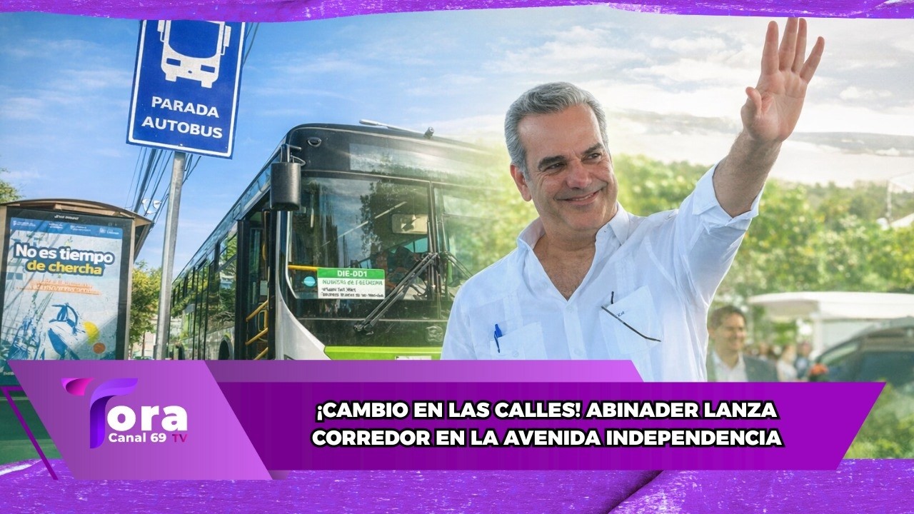 ¡ARRANCA EL CORREDOR DE LA INDEPENDENCIA! ABINADER APUESTA A TRANSFORMAR EL TRÁNSITO